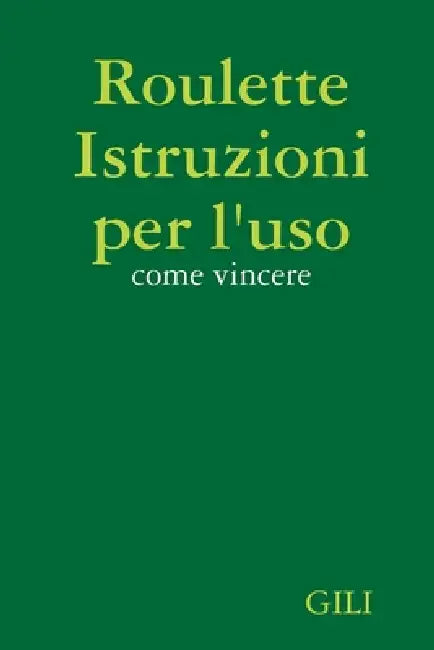 Roulette Istruzioni per l'uso come vincere by Gili