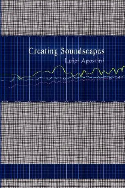 Creating Soundscapes by Luigi Agostini