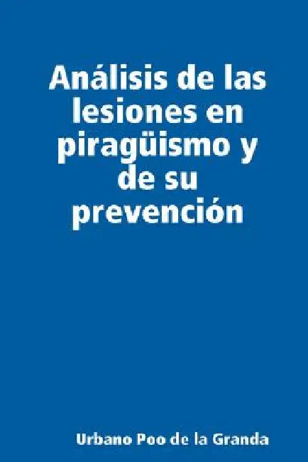 Análisis de las lesiones en piragüismo y de su prevención by Urbano Poo De La Granda
