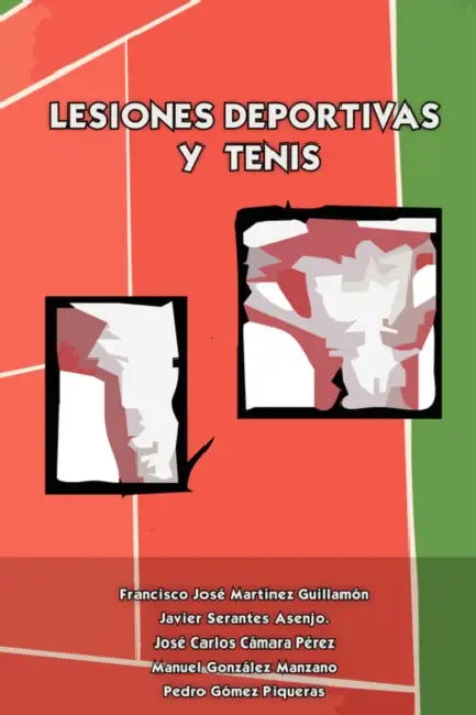 Lesiones Deportivas y Tenis by Javier Serantes Asenjo, Manuel Gonzlez Manzano, Pedro Gmez Piqueras