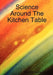 Science Around The Kitchen Table by Reverend Joanna Z. Ray