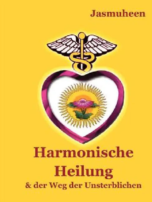 Harmonische Heilung by Jasmuheen