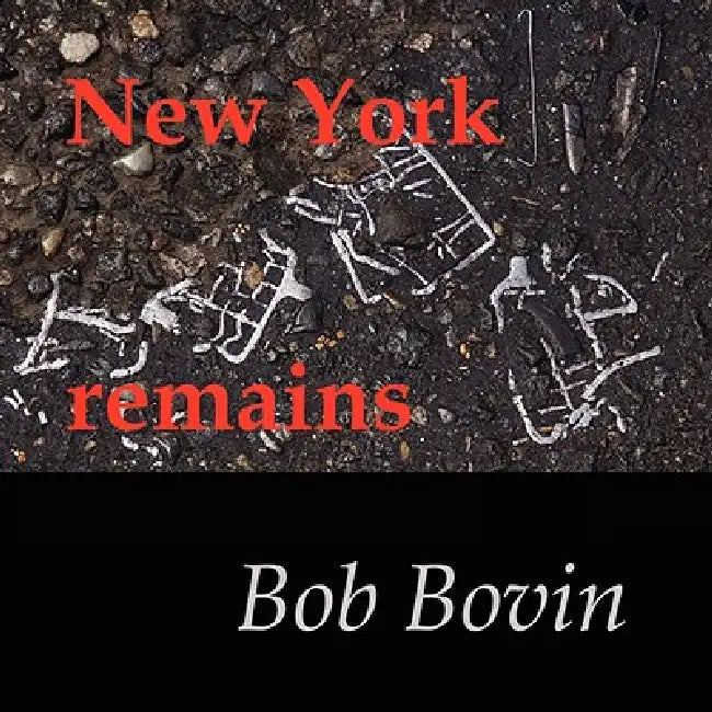 New York remains by Bob Bovin