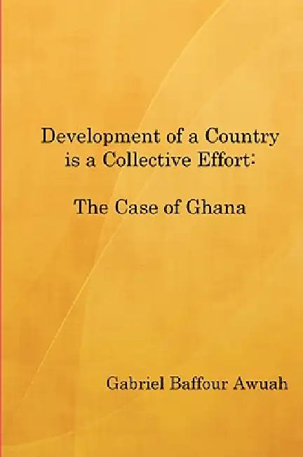 Development of a Country is a Collective Effort: The Case of Ghana by Gabriel Awuah