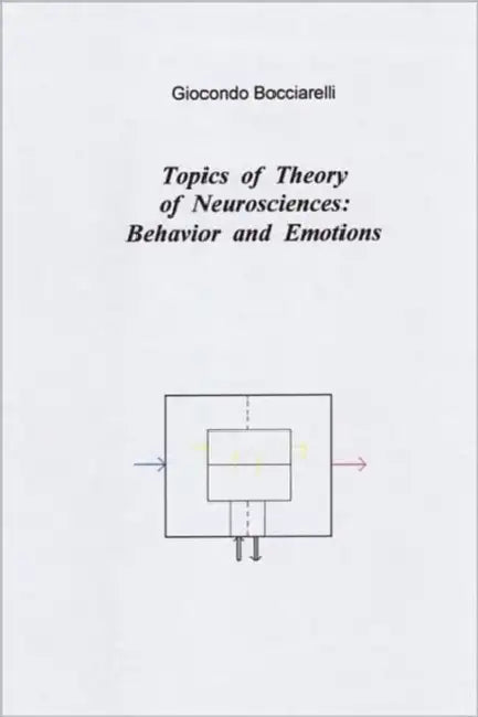 Topics of Theory of Neurosciences: Behavior and Emotions by Giocondo Bocciarelli
