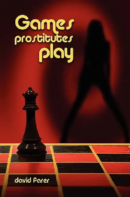 Games Prostitutes Play by David Farer