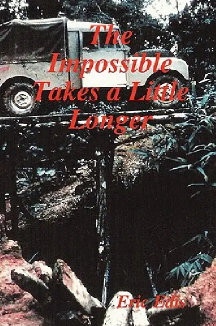 The Impossible Takes a Little Longer by Eric Edis