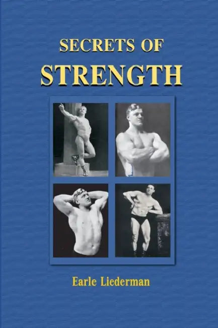Secrets of Strength by Earle E. Liederman