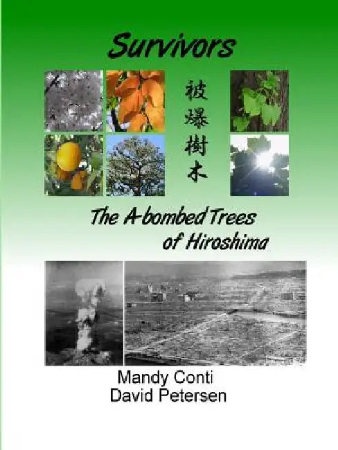 Survivors: The A-bombed Trees of Hiroshima by David Petersen, Mandy Conti