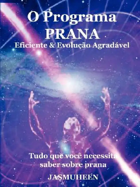 O Programa Prana - Evolução Agradável e Eficaz by Jasmuheen