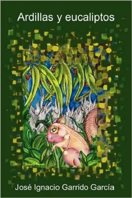 Ardillas y eucaliptos by José Ignacio Garrido García