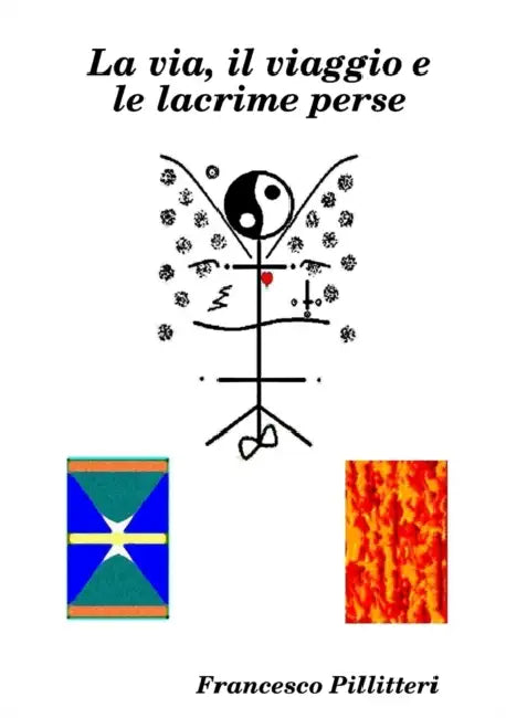 La via, il viaggio e le lacrime perse by Francesco Pillitteri