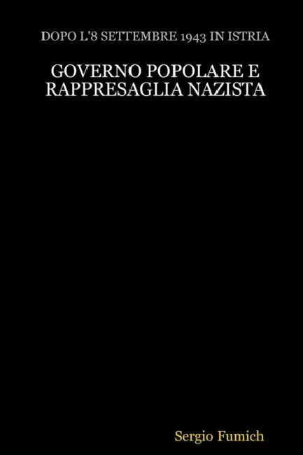 Governo popolare e rappresaglia nazista by Sergio Fumich