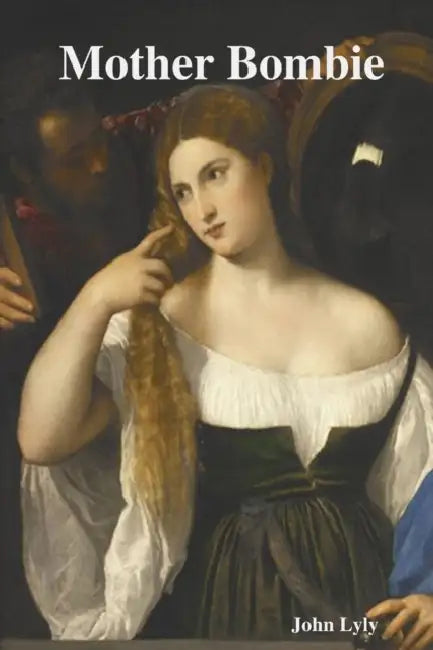 Mother Bombie by John Lyly