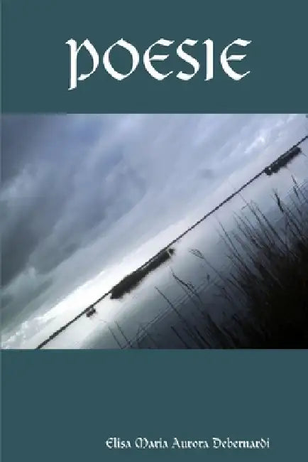 Poesie by Elisa Maria Aurora Debernardi