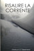 Risalire la Corrente by Oreste M. G. Debernardi