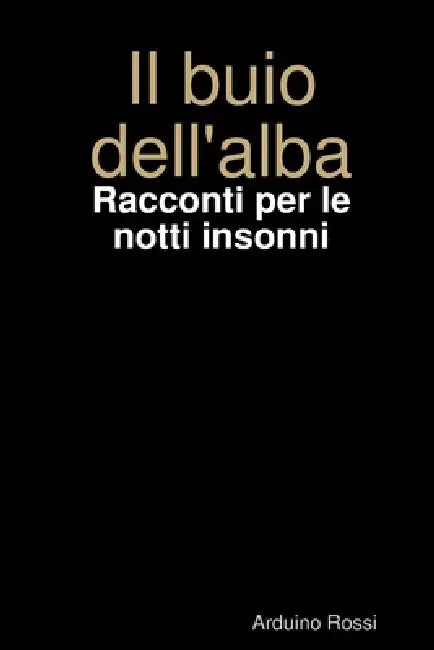Il buio dell'alba by Arduino Rossi