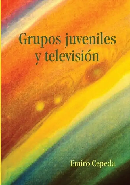 Grupos juveniles y televisión by Emiro Cepeda