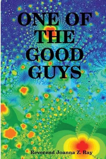 One of the Good Guys by Reverend Joanna Z. Ray