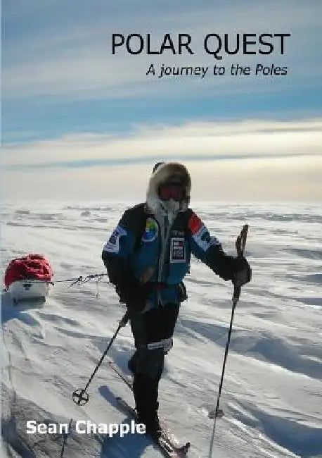 Polar Quest: A journey to the Poles by Sean Chapple