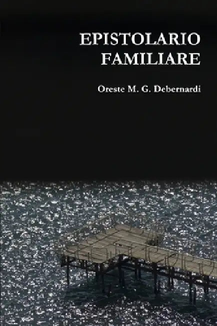 Epistolario Familiare by Oreste M. G. Debernardi