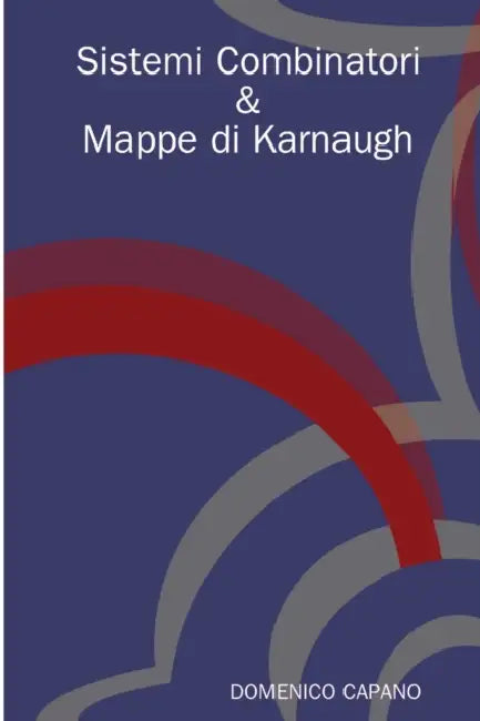 Sistemi Combinatori & Mappe di Karnaugh by Domenico Capano