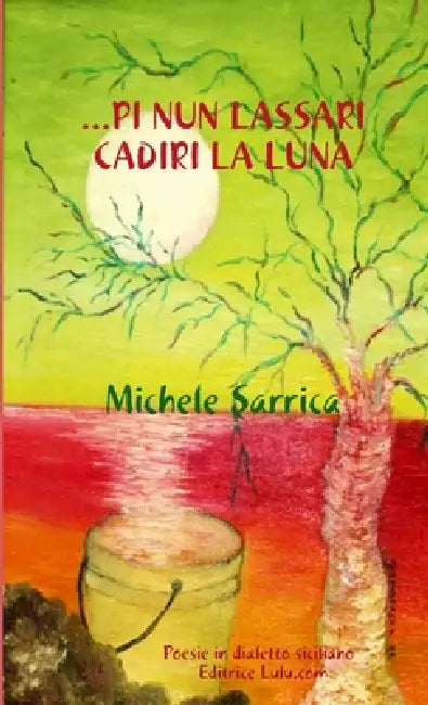 ...Pi nun lassari càdiri la luna... by Michele Sarrica