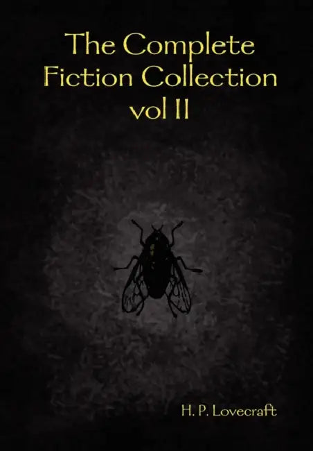 The Complete Fiction Collection vol II by H. P. Lovecraft