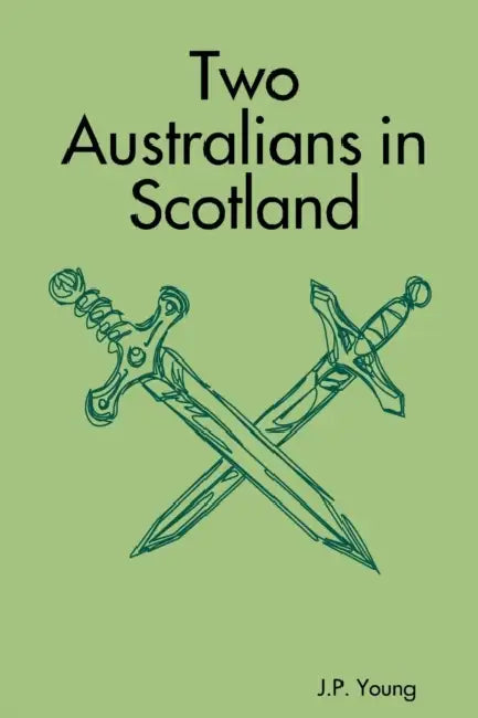 Two Australians in Scotland by J. P. Young