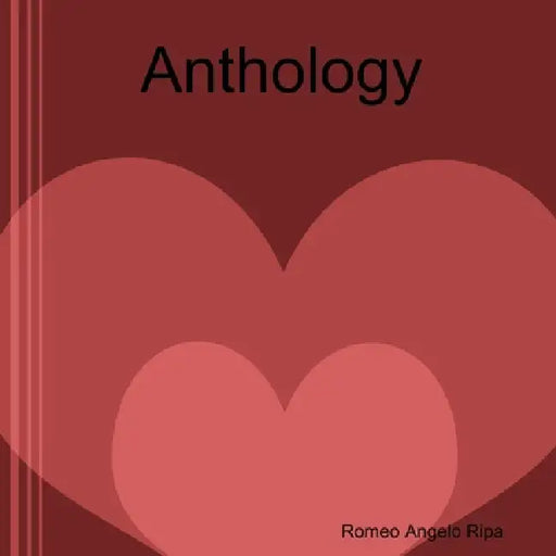 Anthology by Romeo Angelo Ripa
