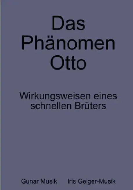 Das Phänomen Otto by Gunar Musik, Iris Geiger-Musik
