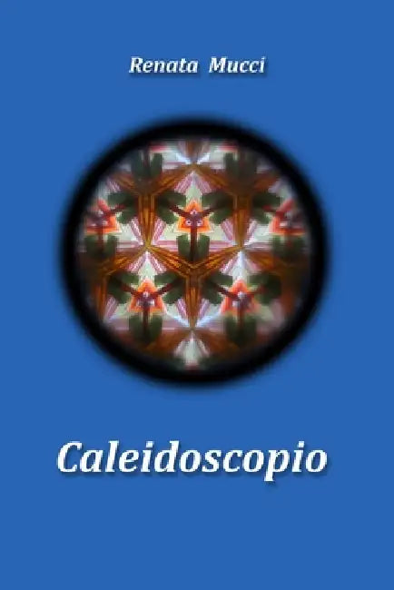 Caleidoscopio by Renata Mucci