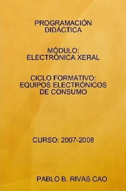 Programación Didáctica "Electrónica Xeral" by Pablo B. Rivas Cao