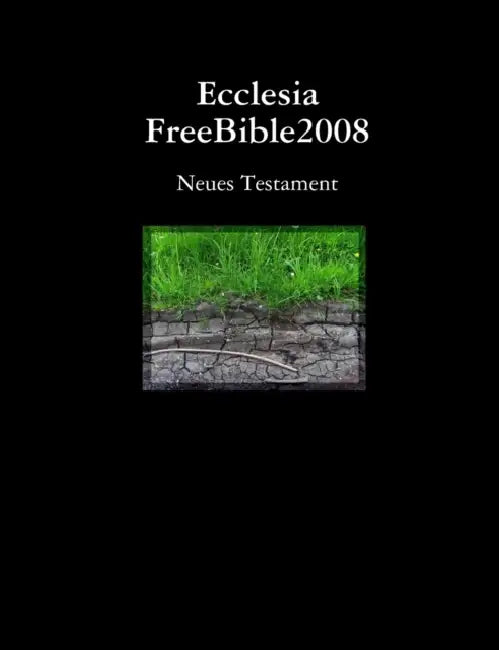 Ecclesia FreeBible2008 Neues Testament by Mz M