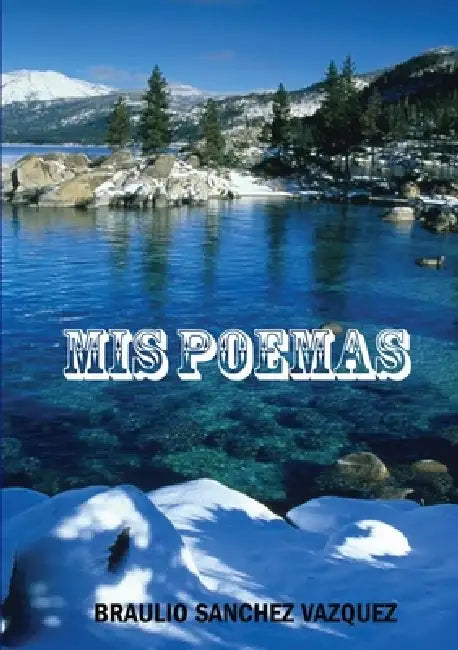 MIS Poemas by Braulio Sanchez Vazquez