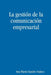 La gestión de la comunicación empresarial by Ana María Sandes Suárez