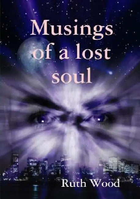 Musings of a lost soul by Ruth Wood