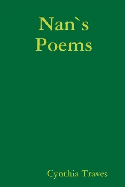 Nan`s Poems by Cynthia Traves