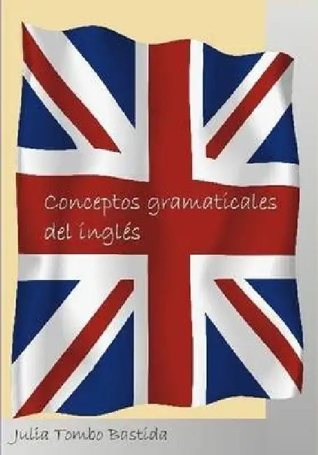 Conceptos Gramaticales del Ingles by Julia Tombo Bastida