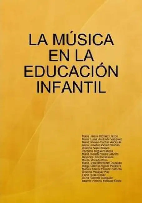 La Música En La Educación Infantil by Beatriz Victoria Estévez Grela, Carolina Míguez García, Deyanira Sordo Gasalla