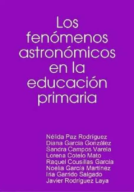 Los fenómenos astronómicos en la educación primaria by Nélida Paz Rodríguez, Diana García González, Sandra Campos Varela