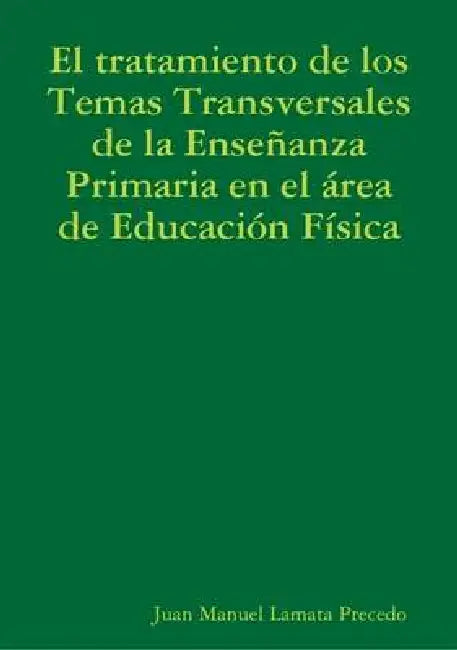 El tratamiento de los Temas Transversales de la Enseñanza Primaria en el área de Educación Física by Juan Manuel Lamata Precedo
