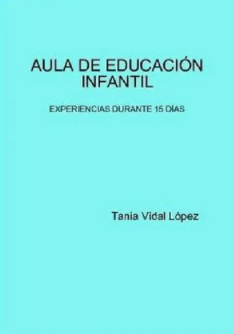 Aula de Educación Infantil: Experiencias Durante 15 Días by Tania Vidal López