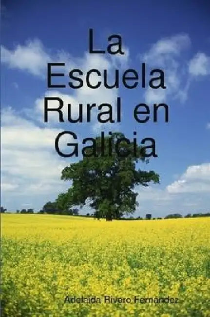 La Escuela Rural en Galicia by Adelaida Rivero Fernández