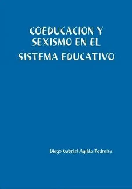 Coeducacion Y Sexismo En El Sistema Educativo by Diego Gabriel Agilda Pedreira