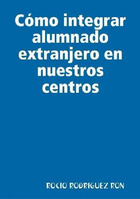 Cómo integrar alumnado extranjero en nuestros centros by Rocio Rodriguez Ron