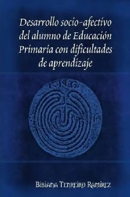 Desarrollo socio-afectivo del alumno de Educación Primaria con dificultades de aprendizaje by Bibiana Tenreiro Ramírez