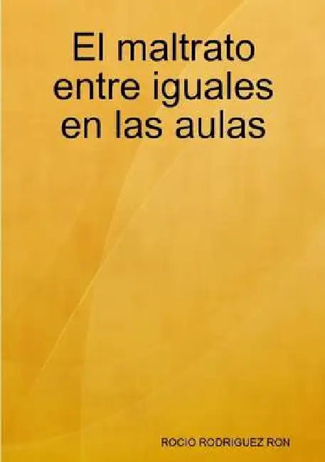 El maltrato entre iguales en las aulas by Rocio Rodriguez Ron