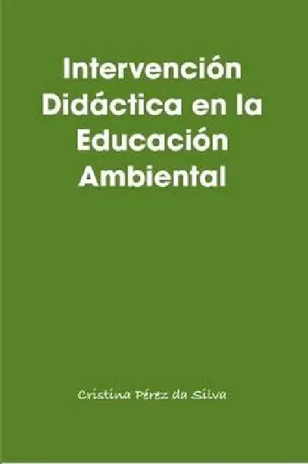 Intervención Didáctica en la Educación Ambiental by Cristina Pérez Da Silva