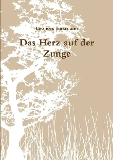 Das Herz auf der Zunge by Leonore Enzmann